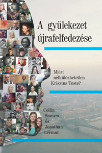 A gyülekezet újrafelfedezése (Rediscover Church) (Hungarian)