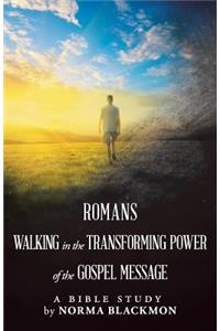 Romans Walking in the Transforming Power of the Gospel Message