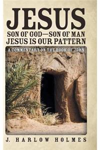 Jesus Son of God-Son of Man Jesus Is Our Pattern