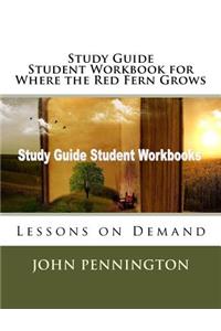 Study Guide Student Workbook for Where the Red Fern Grows