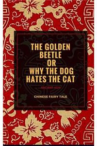 The Golden Beetle or Why the Dog Hates the Cat