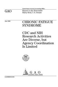 Chronic Fatigue Syndrome: CDC and Nih Research Activities Are Diverse, But Agency Coordination Is Limited