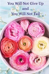 You Will Not Give Up, and You Will Not Fail
