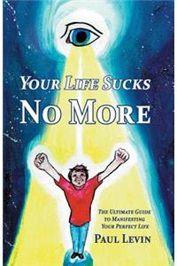 Your Life Sucks No More