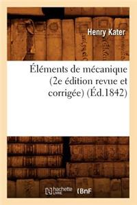 Éléments de Mécanique (2e Édition Revue Et Corrigée) (Éd.1842)