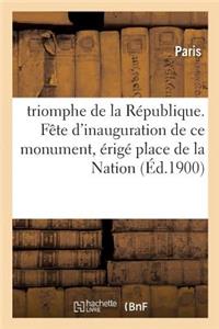 Triomphe de la République. Fête d'Inauguration de Ce Monument