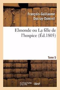 Elmonde Ou La Fille de l'Hospice Tome 5