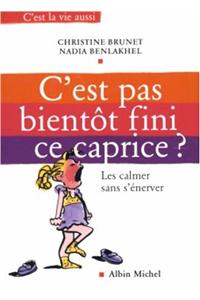 C'Est Pas Bientot Fini Ce Caprice ?
