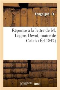 Réponse À La Lettre de M. Legros-Devot, Maire de Calais