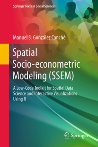 Spatial Socio-econometric Modeling (SSEM): A Low-Code Toolkit for Spatial Data Science and Interactive Visualizations Using R