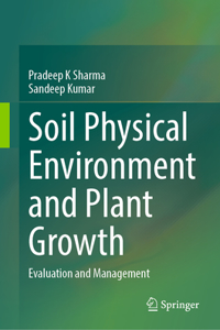 Soil Physical Environment and Plant Growth