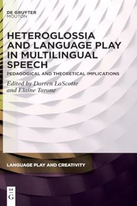 Heteroglossia and Language Play in Multilingual Speech
