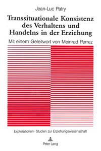 Transsituationale Konsistenz Des Verhaltens Und Handelns in Der Erziehung