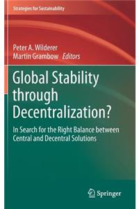 Global Stability Through Decentralization?: In Search for the Right Balance Between Central and Decentral Solutions