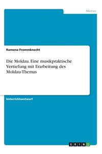 Die Moldau. Eine musikpraktische Vertiefung mit Erarbeitung des Moldau-Themas
