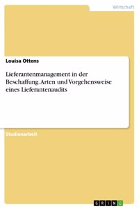 Lieferantenmanagement in der Beschaffung. Arten und Vorgehensweise eines Lieferantenaudits