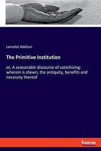 The Primitive Institution