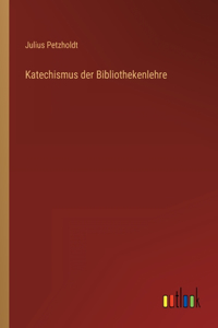 Katechismus der Bibliothekenlehre