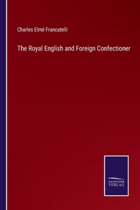 Royal English and Foreign Confectioner