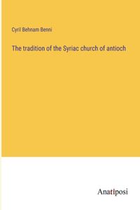 tradition of the Syriac church of antioch