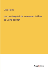 Introduction générale aux oeuvres inédites de Maine de Biran