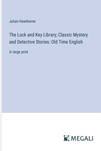 The Lock and Key Library; Classic Mystery and Detective Stories