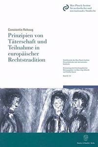 Prinzipien Von Taterschaft Und Teilnahme in Europaischer Rechtstradition