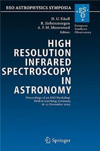 High Resolution Infrared Spectroscopy in Astronomy