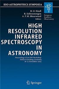 High Resolution Infrared Spectroscopy in Astronomy