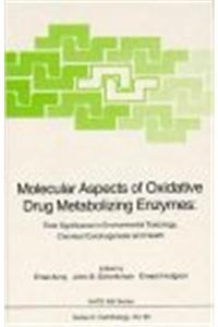 Molecular Aspects of Oxidative Drug Metabolizing Enzymes