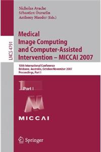 Medical Image Computing and Computer-Assisted Intervention - Miccai 2007: 10th International Conference, Brisbane, Australia, October 29 - November 2, 2007, Proceedings, Part I