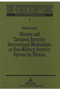 Ukraine and European Security: International Mechanisms as Non-Military Security Options for Ukraine