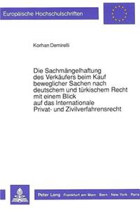 Die Sachmaengelhaftung des Verkaeufers beim Kauf beweglicher Sachen nach deutschem und tuerkischem Recht mit einem Blick auf das Internationale Privat- und Zivilverfahrensrecht