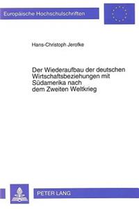 Wiederaufbau Der Deutschen Wirtschaftsbeziehungen Mit Suedamerika Nach Dem Zweiten Weltkrieg