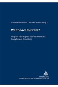 Wahr Oder Tolerant?