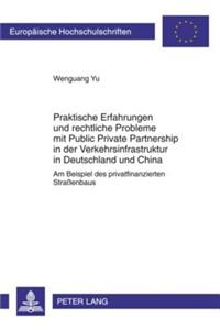 Praktische Erfahrungen Und Rechtliche Probleme Mit Public Private Partnership in Der Verkehrsinfrastruktur in Deutschland Und China