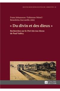 « Du Divin Et Des Dieux »: Recherches Sur Le « Peri Tôn Tou Theou » de Paul Valéry