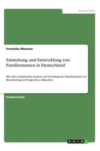 Entstehung und Entwicklung von Familiennamen in Deutschland: Mit einer empirischen Analyse zur Verteilung der Familiennamen in Brandenburg im Vergleich zu München