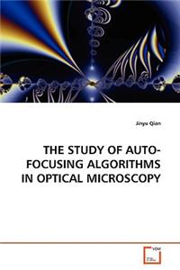 Study of Auto-Focusing Algorithms in Optical Microscopy