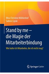 Stand by Me - Die Magie Der Mitarbeiterbindung