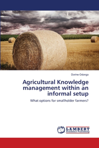 Agricultural Knowledge management within an informal setup