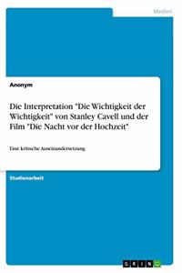 Die Interpretation Die Wichtigkeit der Wichtigkeit von Stanley Cavell und der Film Die Nacht vor der Hochzeit