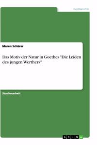 Motiv der Natur in Goethes Die Leiden des jungen Werthers