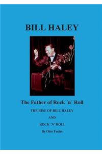 Bill Haley - The Father Of Rock & Roll