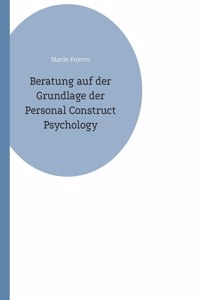 Beratung auf der Grundlage der Personal Construct Psychology