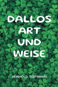 Dallos Art und Weise