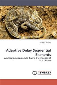 Adaptive Delay Sequential Elements