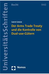 Der Arms Trade Treaty Und Die Kontrolle Von Dual-Use-Gutern