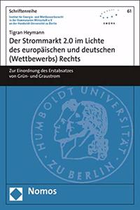 Der Strommarkt 2.0 Im Lichte Des Europaischen Und Deutschen (Wettbewerbs) Rechts