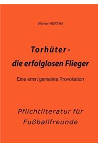 Torhüter - die erfolglosen Flieger